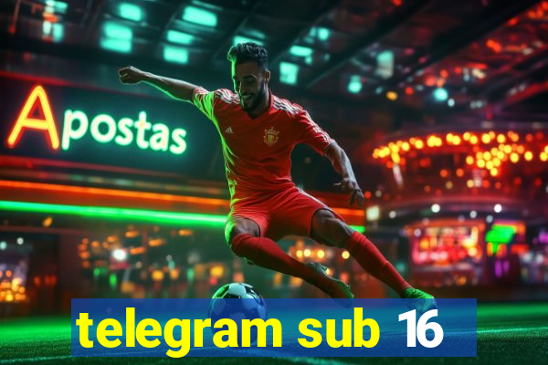 telegram sub 16